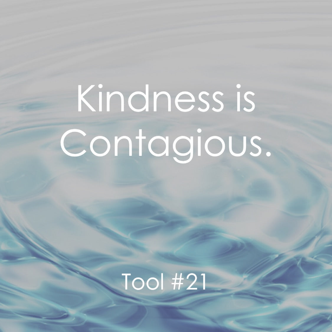 TOOL #21 KINDNESS - PULL IT OUT TODAY